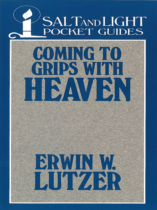 Title details for Coming to Grips with Heaven by Erwin W. Lutzer - Available